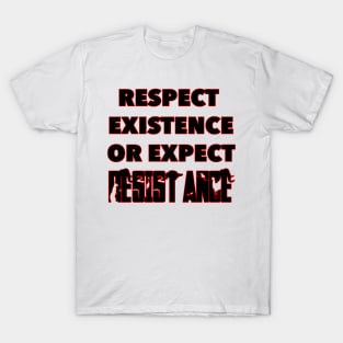 Respect Existence or Expect Resistance - Animal Rights T-Shirt